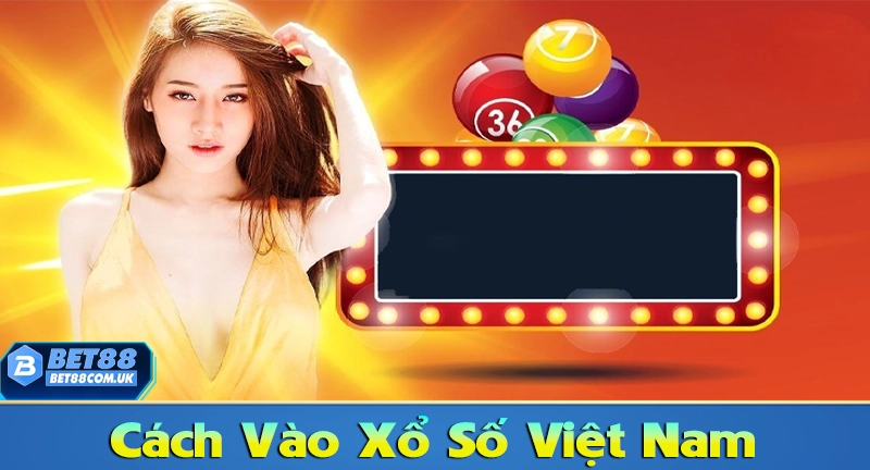 Xổ Số Việt Nam - Cách Chơi Lô Đề Bắc Trung Nam Tại Bet88 6 Cách vào chơi xổ số lô đề Việt Nam tại Bet88